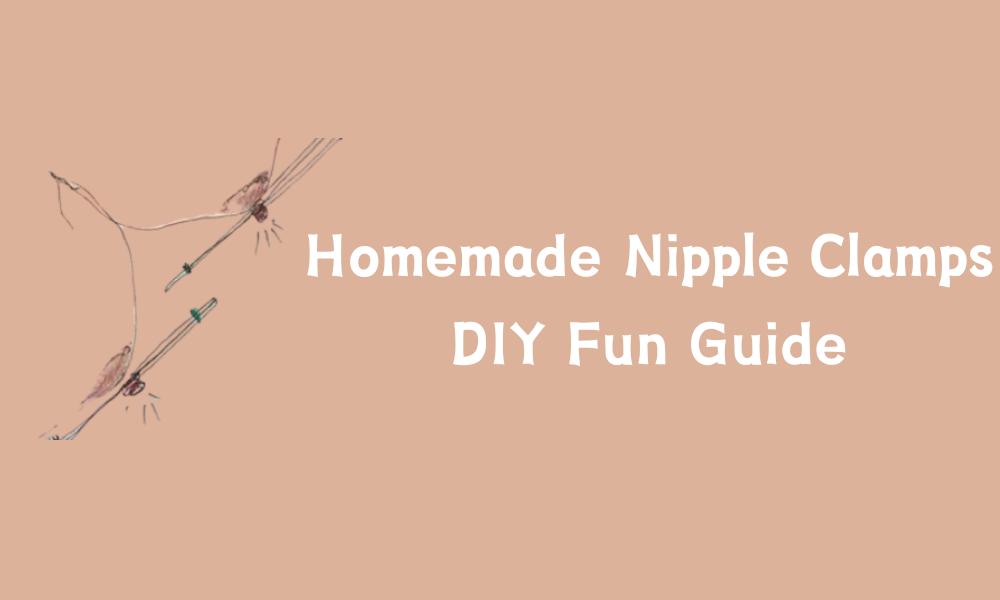 Homemade Nipple Clamps: DIY Fun Guide